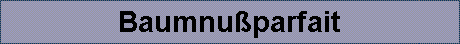 Baumnu�parfait
